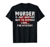 Murder Mystery Dinner Party Mystery Dinner T-Shirt