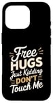 Coque pour iPhone 16 Pro Free Hugs Just Kidding Don't Touch Me Saying Sarcastique