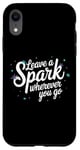 iPhone XR Leave a Spark wherever you go Case