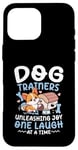 Coque pour iPhone 16 Pro Max Dresseurs de chiens Libérez la joie One Laugh At A Time