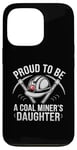 iPhone 13 Pro Proud To Be The Daughter Of A Coal Miner Case