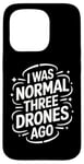 iPhone 15 Pro Drone I Was Normal Three Drones Ago Case