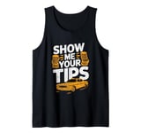 Show Me Your Tips Cab Taxis Drivers Tank Top