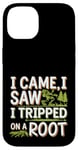 iPhone 14 I Came I Saw I Tripped On A Root Funny Campers And Hikers Case