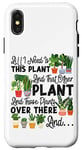 iPhone X/XS Plant Lover Gardening All I Need Is This Plant And That Case