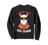 llama Miaa Lama here I can leave again Sweatshirt