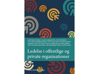 Ledelse I Offentlige Og Private Organisationer | Allan Würtz Lotte Bøgh Andersen Heidi Houlberg Salomonsen Christian Bøtcher Jacobsen Niels Westergård-Nielsen Anne Bøllingtoft Ann-Louise Holten Tine Louise Mundbjerg Eriksen Poul Aaes Nielsen Ulrich