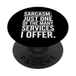 Sarcasm Just One Of The Many Services I Offer PopSockets Adhesive PopGrip