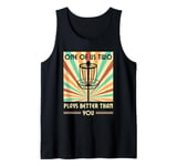 One of us two plays better than you Frisbee Disc Golf Tank Top