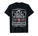 Thelma Name Its A Thelma Thing You Wouldn't Understand T-Shirt