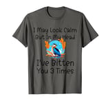 I May Look Calm But In My Head Ive Bitten You 3 Times Quote T-Shirt