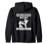 Kickboxing Mom Mother Quote Funny Kickboxer Zip Hoodie