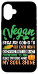 Coque pour iPhone 16 Plus Vegan Because Going To Bed Every Night Knowing That I Did Not