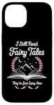 iPhone 14 I Still Read Fairy Tales Funny Spicy Book Lover Case