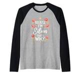 Women Because I'm Eileen That's Why Woman Name Raglan Baseball Tee