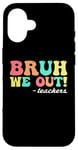 Coque pour iPhone 16 Brut We Out Déclaration humoristique pour enseignants