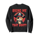 Bring me that Booty Funny Cat Pirate Sweatshirt