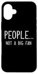 iPhone 16 Plus Ew People Not a Big Fan I Hate People Person Funny Introvert Case