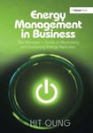 Energy Management in Business  The Manager&#039;s Guide to Maximising and Sustaining Energy Reduction