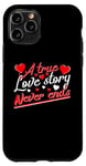 iPhone 11 Pro Valentine A True Love Story Never Ends Funny Valentine's Day Case