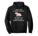 I Wish I Was a Naked Mole Rat Zoologist Pullover Hoodie