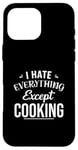 Coque pour iPhone 16 Pro Max Funny Kitchen Chef I Hate Everything Except Cooking Foodie