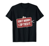 Zip tie don't worry I zip tied it funny car car guy T-Shirt