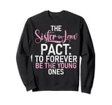 The Sister in Law Pact forever be the young Sister in Law Sweatshirt