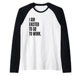 IM EXCITED TO GO TO WORK Funny White Lie Joke Party Costume Raglan Baseball Tee