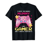 I Have Two Names Mummy Gamer And I Smash Them Both Girls Mum T-Shirt