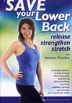 Save Your Lower Back: Release Strengthen &amp; Stretch DVD