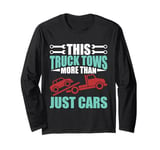 This Truck Tows more than just Cars Tow Truck Long Sleeve T-Shirt