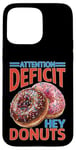 Coque pour iPhone 15 Pro Max Attention Deficit Hey Donuts Jeux de mots sur le TDAH ----