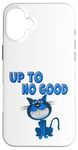 Coque pour iPhone 16 Plus Jusqu'à No good, Cat