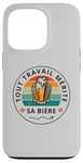 Coque pour iPhone 13 Pro Tout travail mérite sa bière cadeau drôle buveurs buveuses