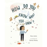 How Do You Know What You Know? (bok, board book, eng)