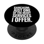 Sarcasm Just One Of The Many Services I Offer PopSockets Adhesive PopGrip