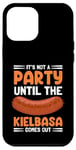 Coque pour iPhone 12 Pro Max It's Not A Party Until The Kielbasa Comes Out