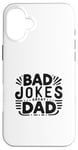 iPhone 16 Plus Bad Jokes Great Dad Funny Father Humor Case