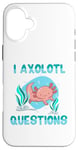 iPhone 16 Plus I Axolotl Questions Cute Axolotl I Axolotl Questions Kids Case