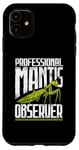 iPhone 11 Professional Praying Mantis Observer - Insect Lover Case