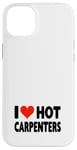 Coque pour iPhone 14 Plus I Love Hot Carpenters – Cœur – Travail du bois