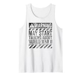 Funny Warning Sign May Start Talking About World War II Tank Top