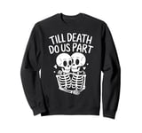 Till death do us part Skeleton Couple Sweatshirt