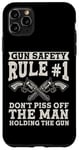 iPhone 11 Pro Max Gun Safety Rule - Don't Piss Off The Man Holding The Gun Case