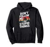 Funny Dont Follow Me Stupid Things Retro Biker Pullover Hoodie