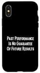 iPhone X/XS Past Performance Guarantee Future Results Slogan Disclaimer Case