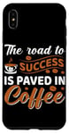 iPhone XS Max The Road To Success Is Paved In Coffee Case