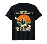 NEVER UNDERESTIMATE AN OLD MAN IN A KAYAK Kayaking Meme T-Shirt