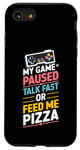 Coque pour iPhone SE (2020) / 7 / 8 Mon jeu est mis en pause Talk Fast ou Pizza